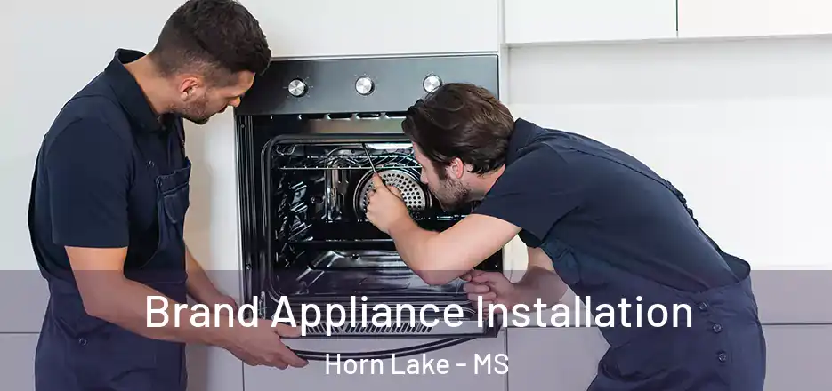 Brand Appliance Installation Horn Lake - MS