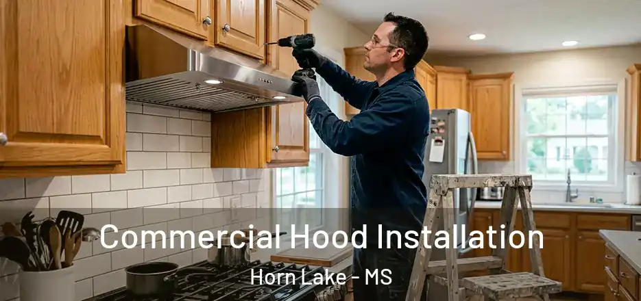 Commercial Hood Installation Horn Lake - MS