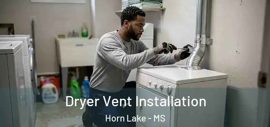 Dryer Vent Installation Horn Lake - MS