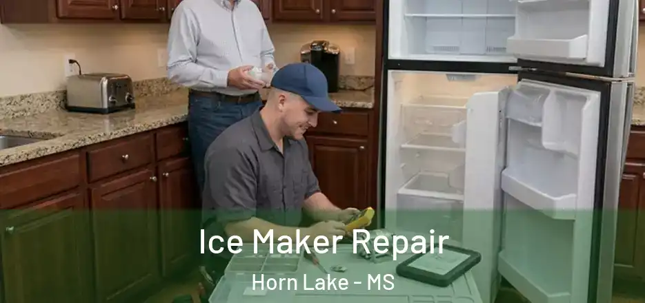 Ice Maker Repair Horn Lake - MS