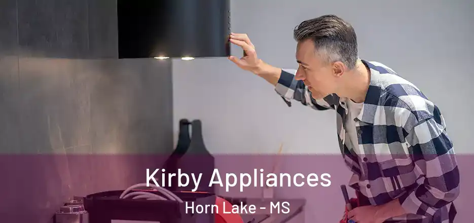 Kirby Appliances Horn Lake - MS