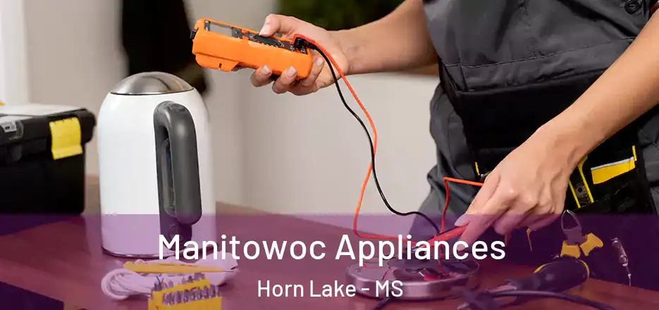 Manitowoc Appliances Horn Lake - MS